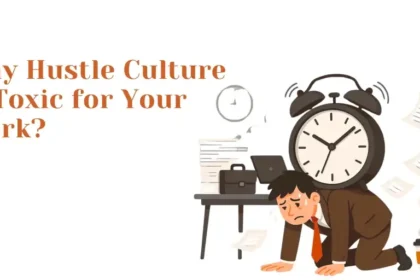 Why Hustle Culture is Toxic