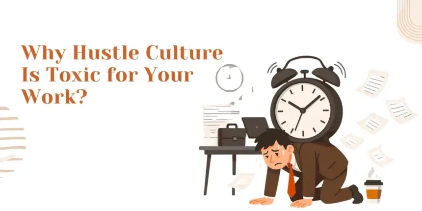 Why Hustle Culture is Toxic