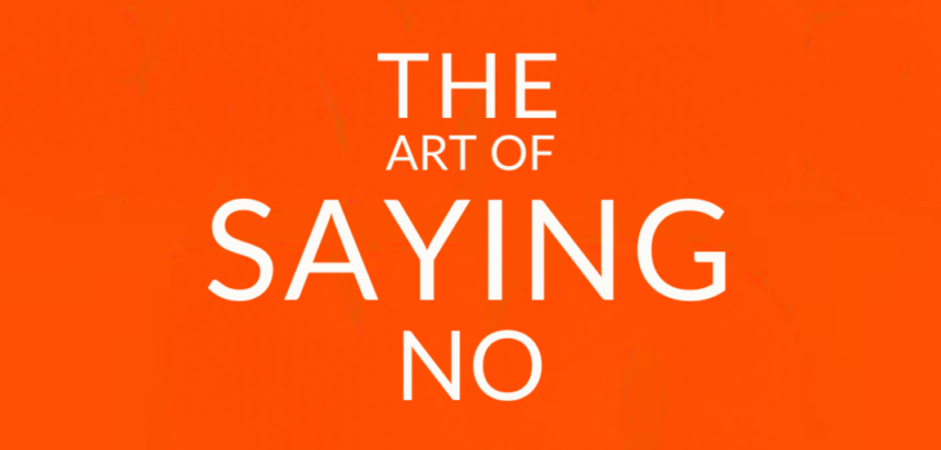 The Art of Saying No